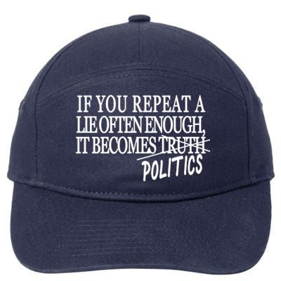 If You Repeat A Lie Often Enough It Becomes Politics 7-Panel Snapback Hat