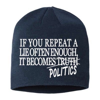 If You Repeat A Lie Often Enough It Becomes Politics Sustainable Beanie