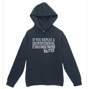 If You Repeat A Lie Often Enough It Becomes Politics Urban Pullover Hoodie