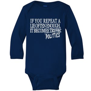 If You Repeat A Lie Often Enough It Becomes Politics Baby Long Sleeve Bodysuit