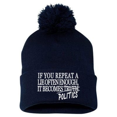 If You Repeat A Lie Often Enough It Becomes Politics Pom Pom 12in Knit Beanie