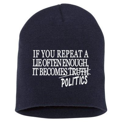 If You Repeat A Lie Often Enough It Becomes Politics Short Acrylic Beanie