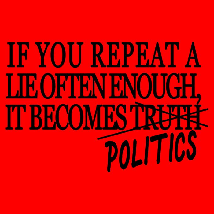 If You Repeat A Lie Often Enough It Becomes Politics Mug