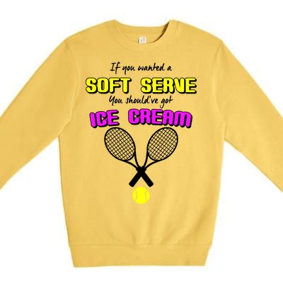 If You Wanted A Soft Server You Should've Got Ice Cream   Premium Crewneck Sweatshirt