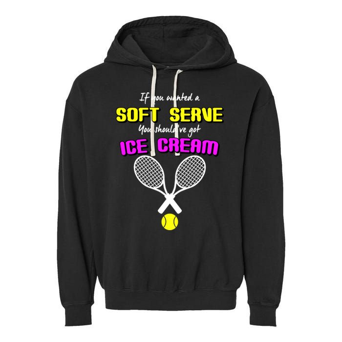 If You Wanted A Soft Server You Should've Got Ice Cream   Garment-Dyed Fleece Hoodie