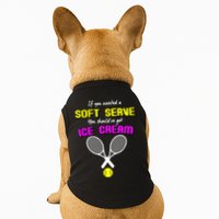 If You Wanted A Soft Server You Should've Got Ice Cream   Doggie Tank