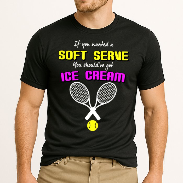If You Wanted A Soft Server You Should've Got Ice Cream   Performance Shirt