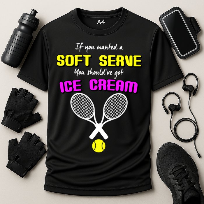 If You Wanted A Soft Server You Should've Got Ice Cream   Performance Shirt