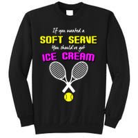 If You Wanted A Soft Server You Should've Got Ice Cream   Sweatshirt