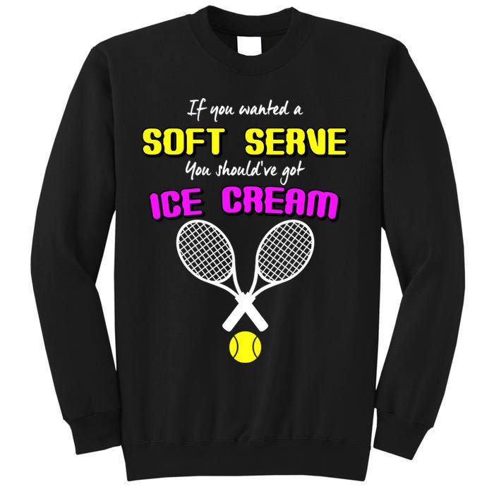 If You Wanted A Soft Server You Should've Got Ice Cream   Sweatshirt