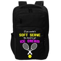 If You Wanted A Soft Server You Should've Got Ice Cream   Impact Tech Backpack