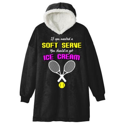 If You Wanted A Soft Server You Should've Got Ice Cream   Hooded Wearable Blanket