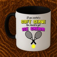 If You Wanted A Soft Server You Should've Got Ice Cream   Mug