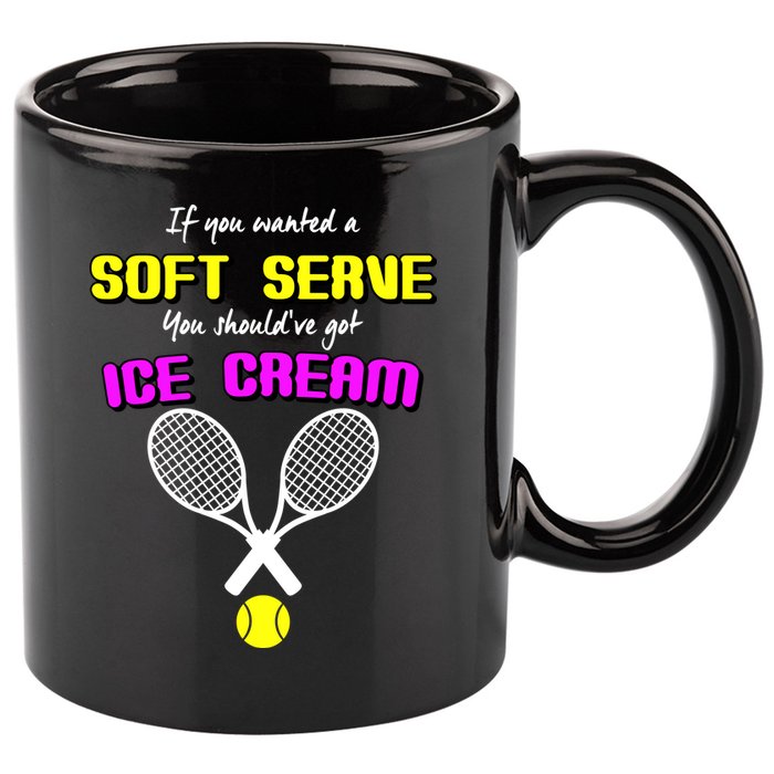 If You Wanted A Soft Server You Should've Got Ice Cream   11oz C Handle Ceramic Mug