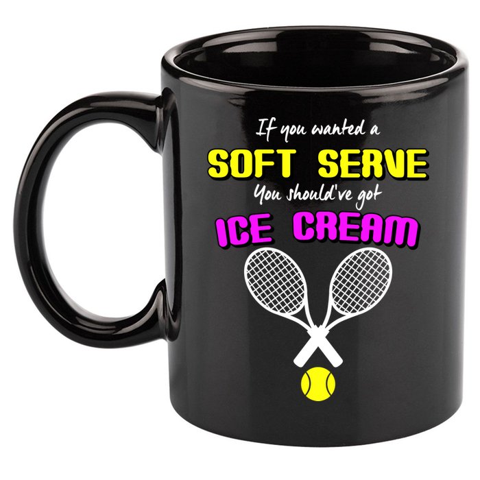 If You Wanted A Soft Server You Should've Got Ice Cream   11oz C Handle Ceramic Mug