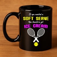 If You Wanted A Soft Server You Should've Got Ice Cream   11oz C Handle Ceramic Mug