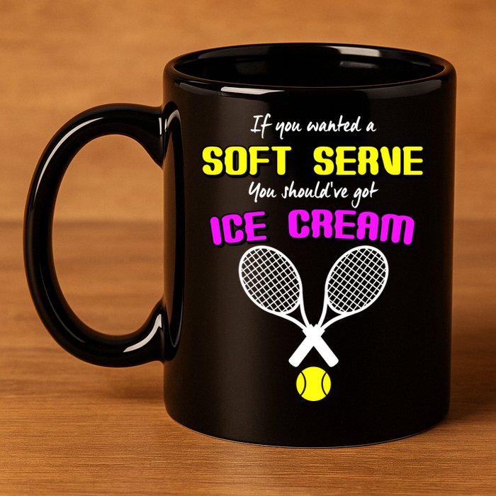 If You Wanted A Soft Server You Should've Got Ice Cream   11oz C Handle Ceramic Mug