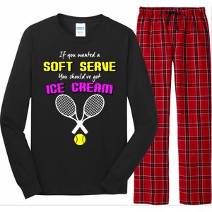 If You Wanted A Soft Server You Should've Got Ice Cream   Long Sleeve Pajama Set