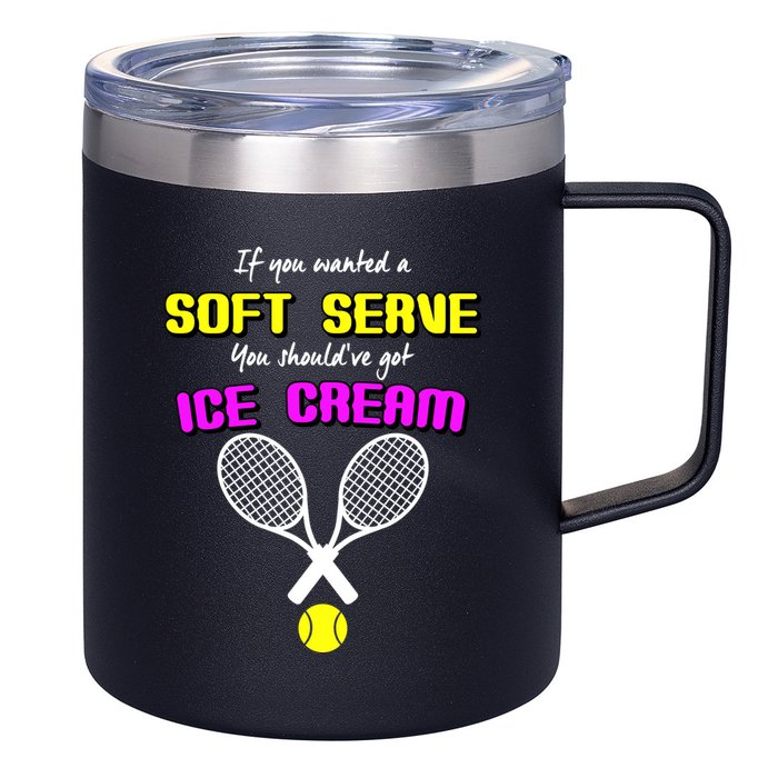 If You Wanted A Soft Server You Should've Got Ice Cream   12oz Stainless Steel Coffee Mug
