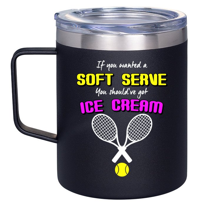 If You Wanted A Soft Server You Should've Got Ice Cream   12oz Stainless Steel Coffee Mug