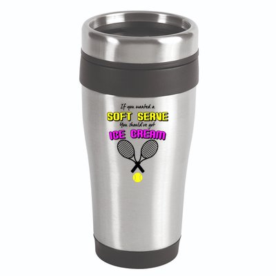 If You Wanted A Soft Server You Should've Got Ice Cream   16oz Travel Tumbler