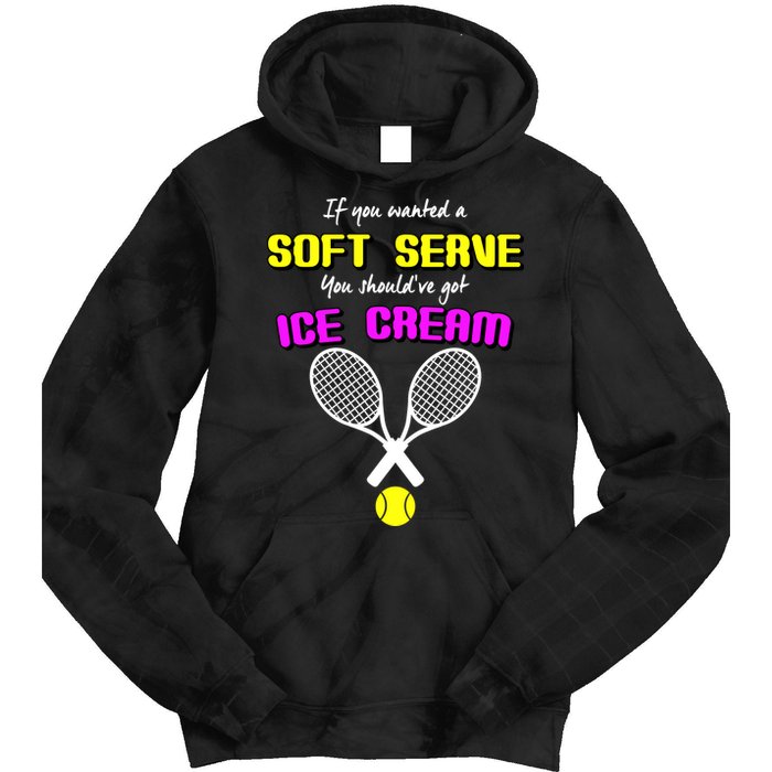 If You Wanted A Soft Server You Should've Got Ice Cream   Tie Dye Hoodie