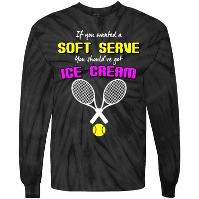 If You Wanted A Soft Server You Should've Got Ice Cream   Tie-Dye Long Sleeve Shirt