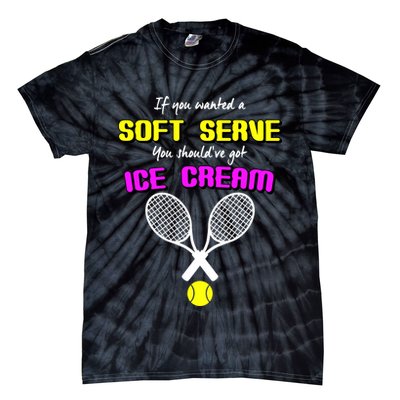 If You Wanted A Soft Server You Should've Got Ice Cream   Tie-Dye T-Shirt