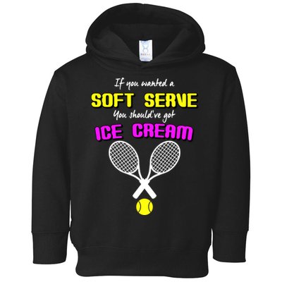 If You Wanted A Soft Server You Should've Got Ice Cream   Toddler Hoodie