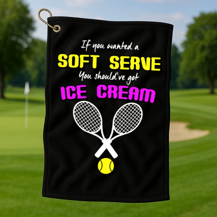 If You Wanted A Soft Server You Should've Got Ice Cream   Golf Towel
