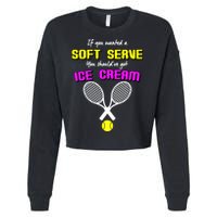 If You Wanted A Soft Server You Should've Got Ice Cream   Cropped Pullover Crew