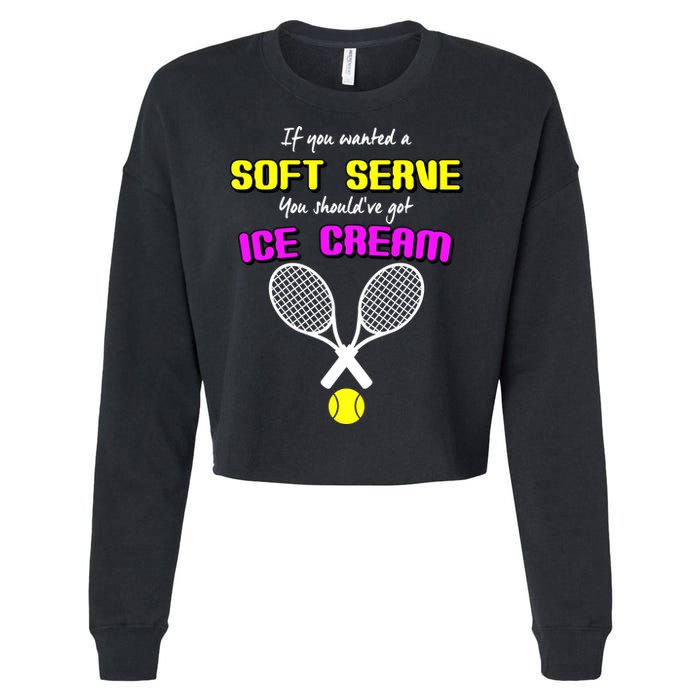 If You Wanted A Soft Server You Should've Got Ice Cream   Cropped Pullover Crew