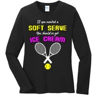 If You Wanted A Soft Server You Should've Got Ice Cream   Ladies Long Sleeve Shirt