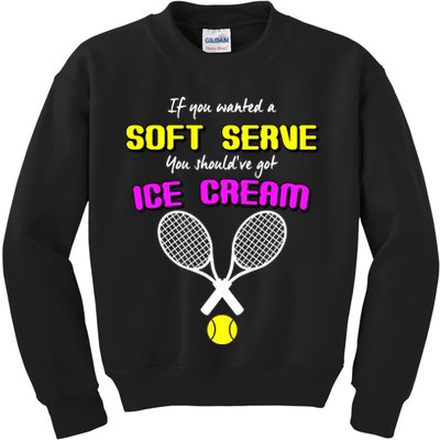 If You Wanted A Soft Server You Should've Got Ice Cream   Kids Sweatshirt