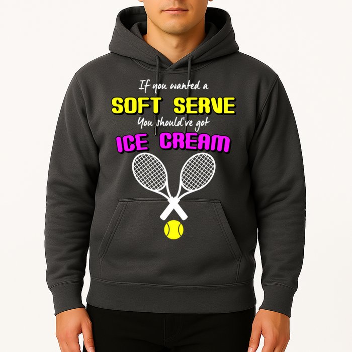 If You Wanted A Soft Server You Should've Got Ice Cream   Hoodie
