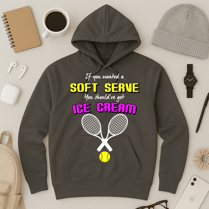 If You Wanted A Soft Server You Should've Got Ice Cream   Hoodie