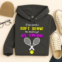If You Wanted A Soft Server You Should've Got Ice Cream   Hoodie