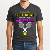 If You Wanted A Soft Server You Should've Got Ice Cream   V-Neck T-Shirt