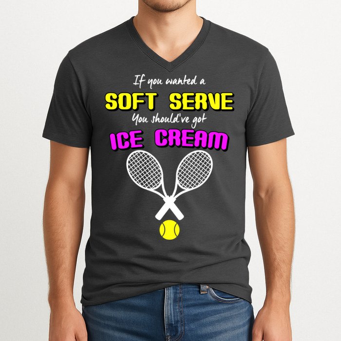 If You Wanted A Soft Server You Should've Got Ice Cream   V-Neck T-Shirt