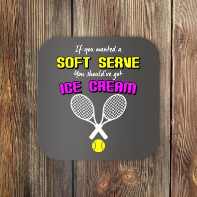 If You Wanted A Soft Server You Should've Got Ice Cream   Coaster
