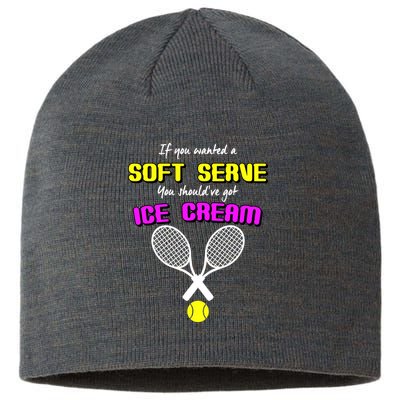 If You Wanted A Soft Server You Should've Got Ice Cream   Sustainable Beanie