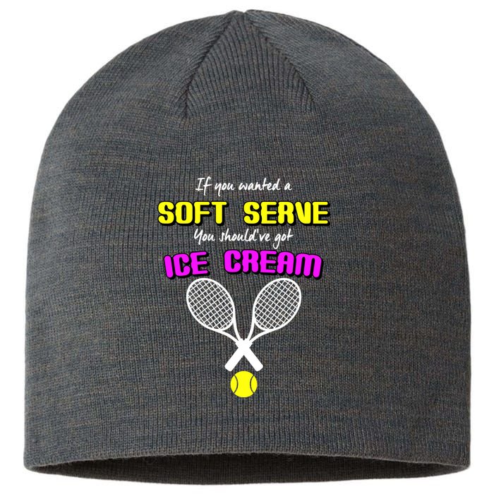 If You Wanted A Soft Server You Should've Got Ice Cream   Sustainable Beanie