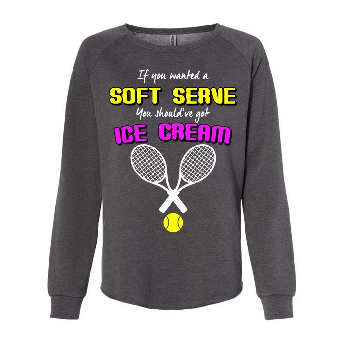 If You Wanted A Soft Server You Should've Got Ice Cream   Womens California Wash Sweatshirt