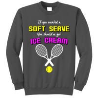 If You Wanted A Soft Server You Should've Got Ice Cream   Tall Sweatshirt