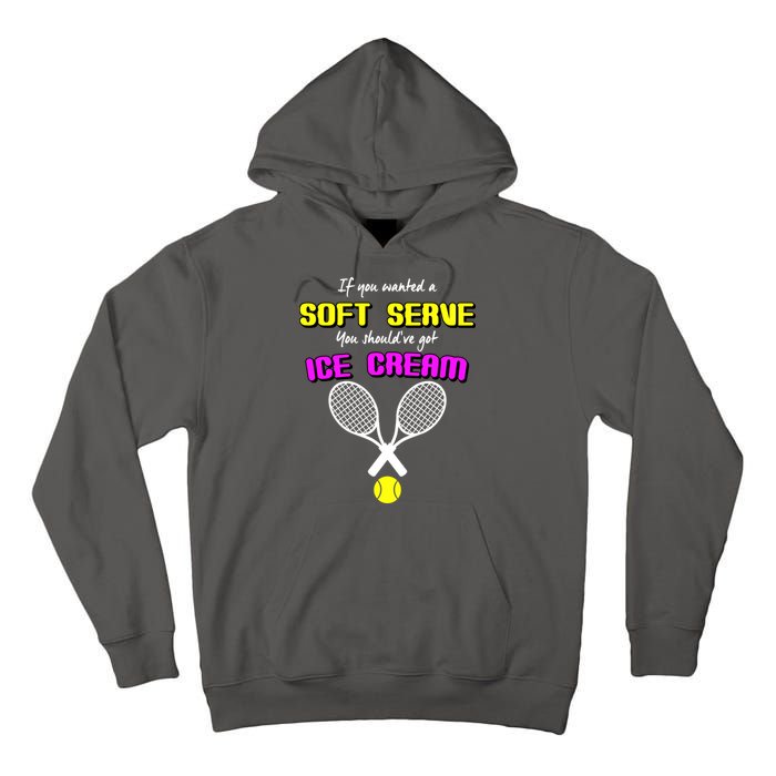 If You Wanted A Soft Server You Should've Got Ice Cream   Tall Hoodie