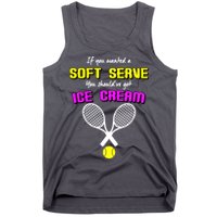 If You Wanted A Soft Server You Should've Got Ice Cream   Tank Top