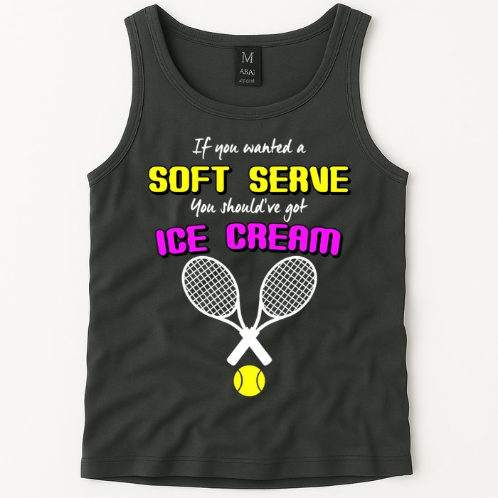 If You Wanted A Soft Server You Should've Got Ice Cream   Tank Top