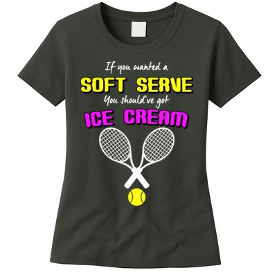 If You Wanted A Soft Server You Should've Got Ice Cream   Womens T-Shirt