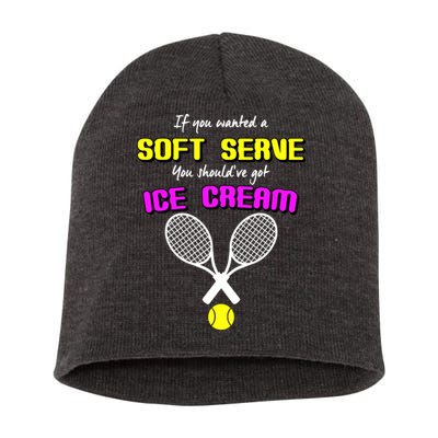 If You Wanted A Soft Server You Should've Got Ice Cream   Short Acrylic Beanie