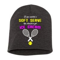 If You Wanted A Soft Server You Should've Got Ice Cream   Short Acrylic Beanie